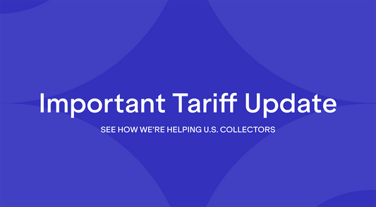 Important Tariff Update | Helping U.S. Collectors